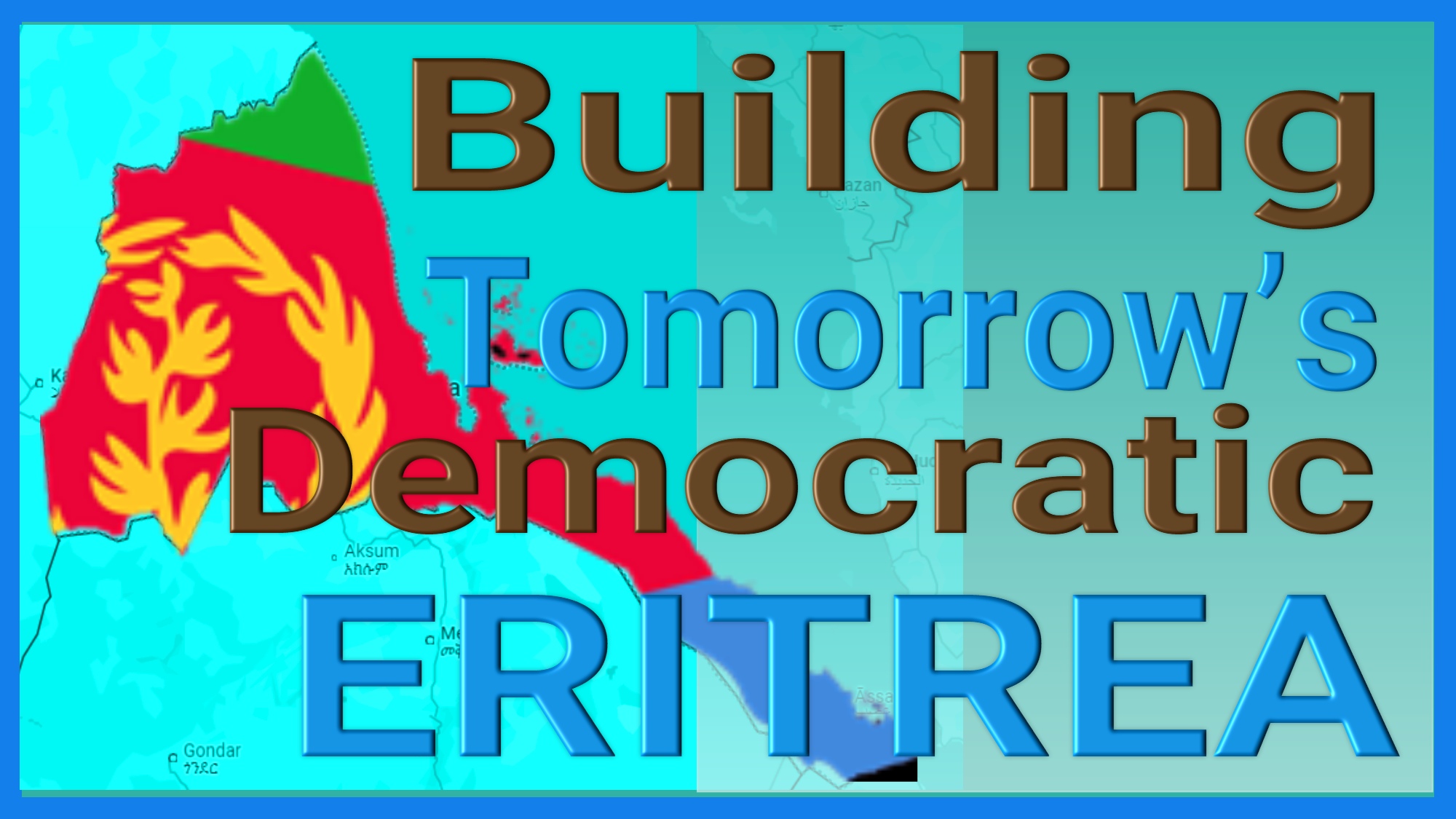 Building Tomorrow’s Democratic Eritrea Today