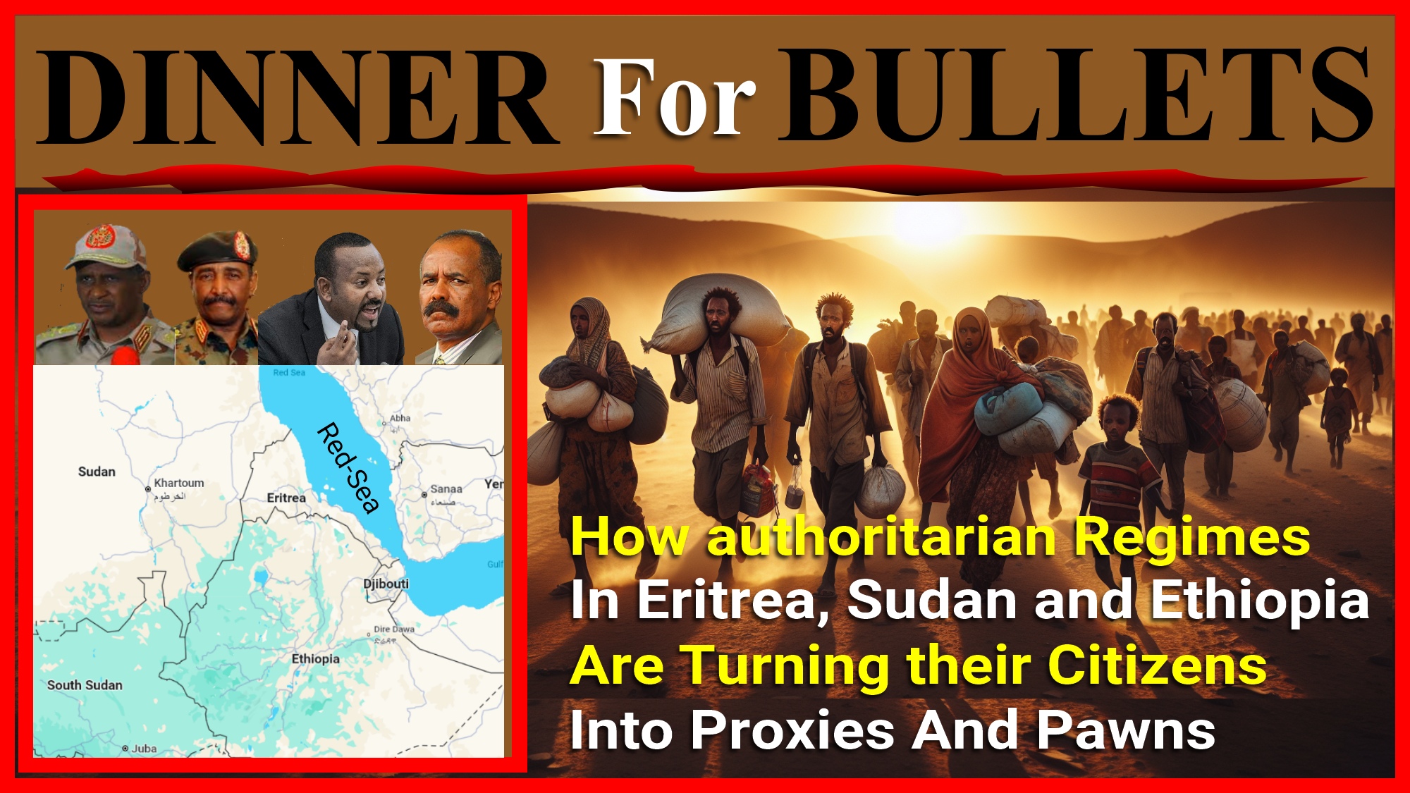 DINNER FOR BULLETS - How authoritarian regimes in Eritrea, Sudan, and Ethiopia are turning their citizens into proxies and pawns. by Dr. Negassi Hadgu