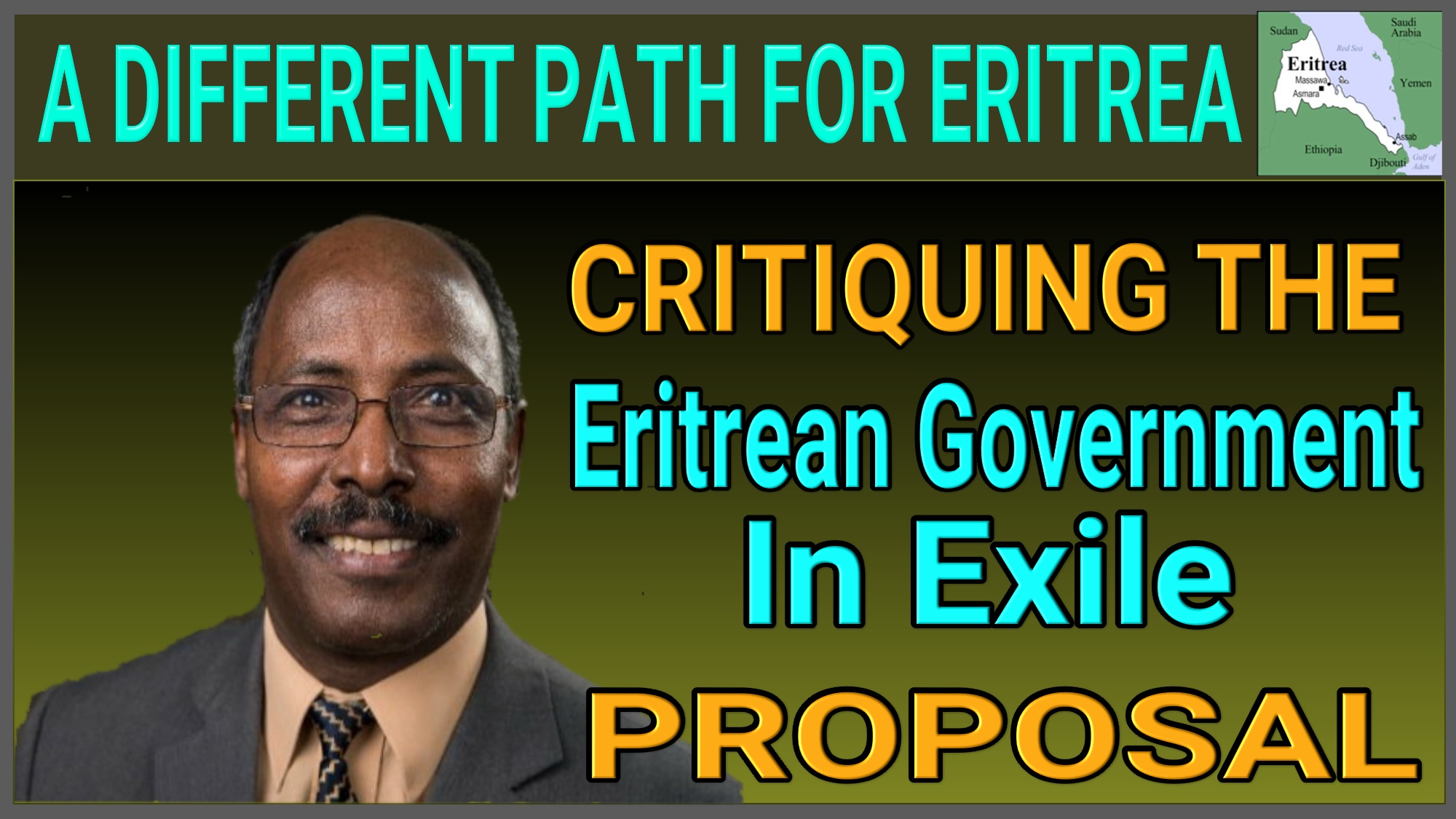A Different Path for Eritrea: Critiquing the Eritrean Government-in-Exile Proposal – A Critical Assessment, By Dr. Gebre Gebremariam