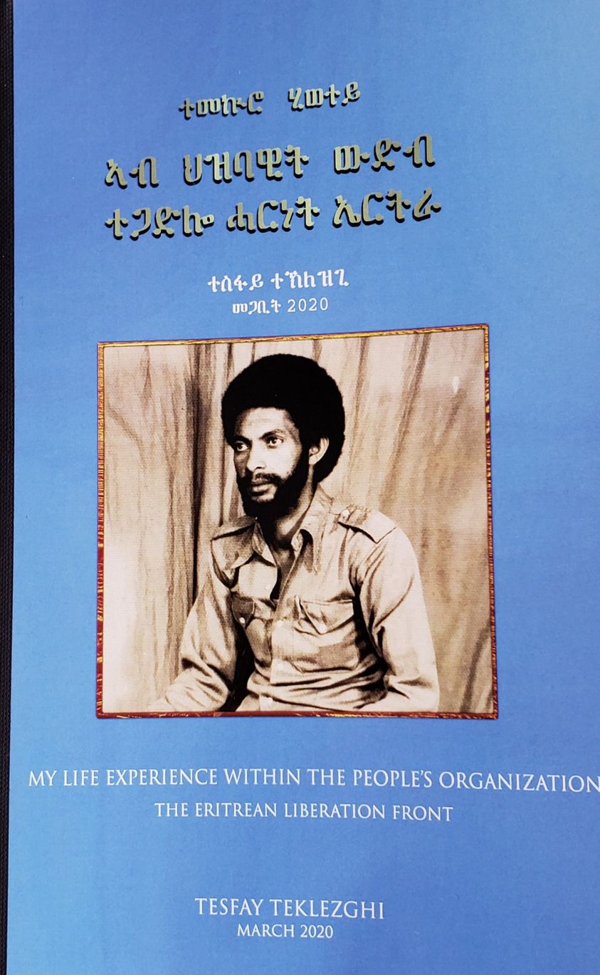Tesfay Teklezghi, My Life experienxe within the Peoples Organization, The Eritrean Liberation Front.